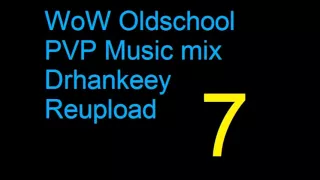 WoW Oldschool PVP Music [Vol.7] Drhankeey REUPLOAD