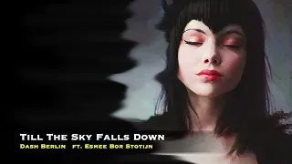 Till The Sky Falls Down (Extended Mix) - Dash Berlin  ft. Esmee Bor Stotijn