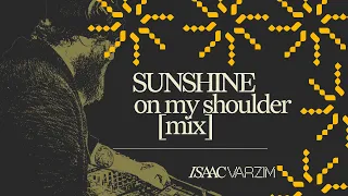 SUNSHINE on my shoulder • a bright GROOVES mix