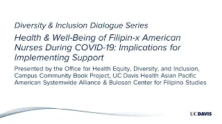 Health & Well-Being of Filipin-x Nurses During COVID, 5/26/21 - UC Davis D&I Dialogue | Book Project