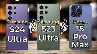 iPhone 15 Pro Max vs Samsung S24 Ultra vs Samsung S23 Ultra 🔥 Full Specs Comparison