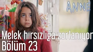 Anne 23. Bölüm - Melek Hırsızlığa Zorlanıyor