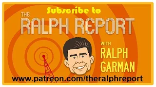 The Ralph Report Ep  374 for Monday, August 12th, 2019