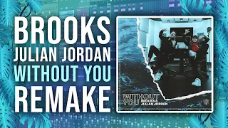 FREE FLP | Brooks & Julian Jordan - Without You (FL STUDIO 20 REMAKE + FLP)