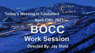 BOCC Work Session / Special Meeting - 04/13/2021