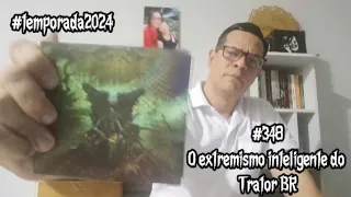 348) O extremismo inteligente do Trator BR