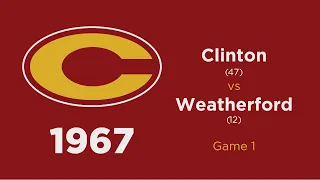 1967 | Clinton (47) vs. Weatherford (12) | Game 1