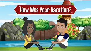 How Was Your Vacation ?  | Easy English Conversations