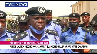 Police Launch Second Phase Of Investigation, Arrest Suspected Killers Of Nasarawa APC  Chairman