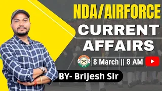 CURRENT AFFAIRS Today | (8 March) Current Affairs NDA /Airforce | WDA Lucknow | Brijesh Sir