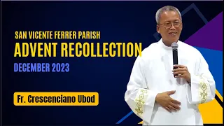 Advent Recollection 2023 sa San Vicente Ferrer Parish - (Rev. Fr. Crescenciano T. Ubod)