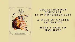 Leo Astrology Forecast 13-19 November 2023
