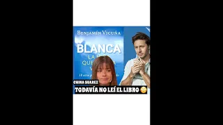 LA CHINA SUAREZ NO LEYÓ EL LIBRO DE BLANQUITA que escribió BENJAMIN VICUÑA!