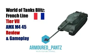 World of Tanks Blitz: The French Line - The AMX M4 45 Complete Guide