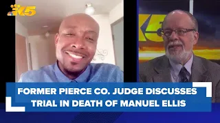 Former Pierce County judge gives legal perspective on trial in death of Manuel Ellis