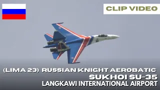 LIMA 23 - Russian Knight Beraksi Lagi Dengan Gayanya - LANGKAWI INT'L AIRPORT - 25/05/2023