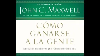 COACH JOHN MAXWELL | Audiolibro | Como Ganarse a la Gente |