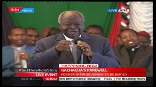 Former President Mwai Kibaki's speech during former Nyeri Governor Nderitu Gachagua's farewell