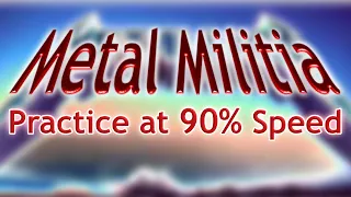 Metal Militia - 90% Speed - First Half of Song Only