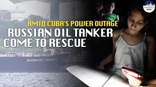 Russian tanker arrives with $70mln worth of oil in Cuba amid chronic nation-wide blackout