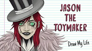 JASON THE TOYMAKER | Draw My Life