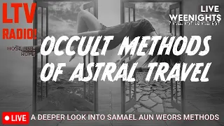 🔴LIVE - Occult Methods Of Astral Travel