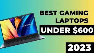 Best Gaming Laptops under $600 USA 2023 ⚡ Cheap Gaming Laptops under 600 dollars United States 2023