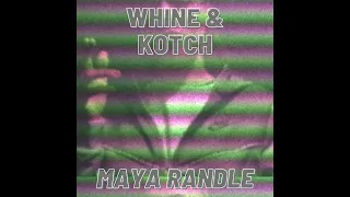 Whine & Kotch (Maya Randle Remix)