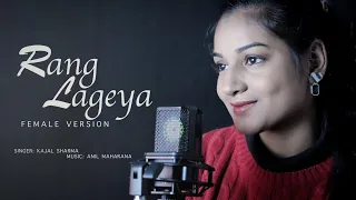 Rang Lageya | Female Version | Kajal Sharma | Mohit Chauhan | Anil Maharana | Unplugged | Cover