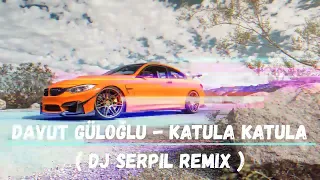 Davut Güloğlu - Katula Katula ( Dj Serpil Remix ) Tekrardan Sizlerle 😊