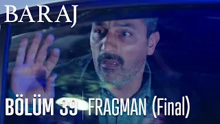 Baraj 39. Bölüm Fragmanı (Final)