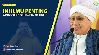 INI ILMU PENTING YANG SERING DILUPAKAN ORANG, SIMAK ❗❗ - Hikmah Buya Yahya