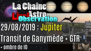 Live transit de Ganymède devant Jupiter (+GTR + occultation de Io + Saturne)