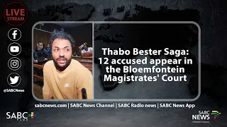 Thabo Bester Saga | 12 accused appear in the Bloemfontein Magistrates' Court
