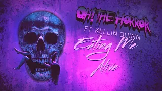 Oh! The Horror ft. Kellin Quinn - Eating Me Alive (Official Lyric Video)