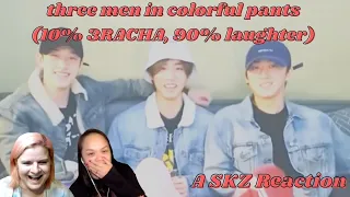 three men in colorful pants (10% 3RACHA, 90% laughter) | A Stray Kids Reaction