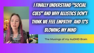 I finally understand social cues and why they think autistics don't feel empathy