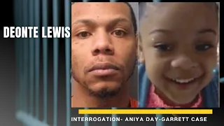 Deonte Lewis  Interrogation--Aniya Day-Garrett Case