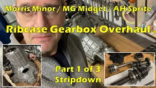 Morris Minor/MG Midget/AH Sprite Ribcase gearbox stripdown overhaul and rebuild (part 1 of 3)