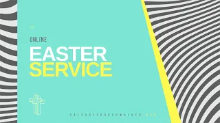Calvary Church Easter Worship Service | April 12, 2020