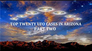 Top Twenty UFO Encounters in Arizona: Part Two