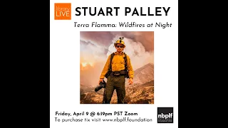 Library Live 2021 - Stuart Palley " Terra Flamma: Wildfires at Night"