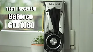 GeForce GTX 1080 – test i recenzja