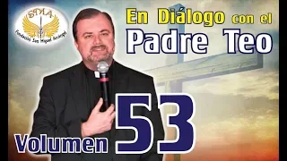 En Diálogo con el Padre Teo Vol. 53