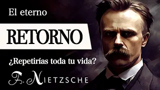 EL ETERNO RETORNO (Friedrich Nietzsche) - ¿Por qué el SUPERHOMBRE es el mayor AMANTE de la VIDA?