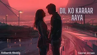 Dil ko karaar aaya cover song lyrics Sidharth Shukla | Neha Kakkar | Best  Romantic cover songs 2021