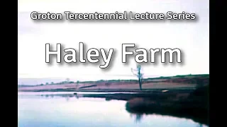 Haley Farm - Groton Tercentennial Lecture Series