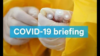 COVID-19 Pandemic Briefing – Leading a Global Response