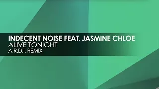 Indecent Noise featuring Jasmine Chloe - Alive Tonight (A.R.D.I. Remix)