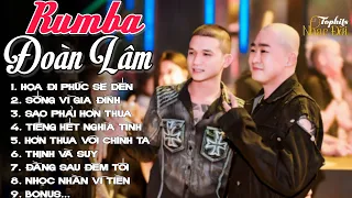 HOẠ ĐI PHÚC SẼ ĐẾN, SỐNG VÌ GIA ĐÌNH | ALBUM RUMBA NHẠC ĐỜI HOT TIKTOK ĐOÀN LÂM HAY NHẤT